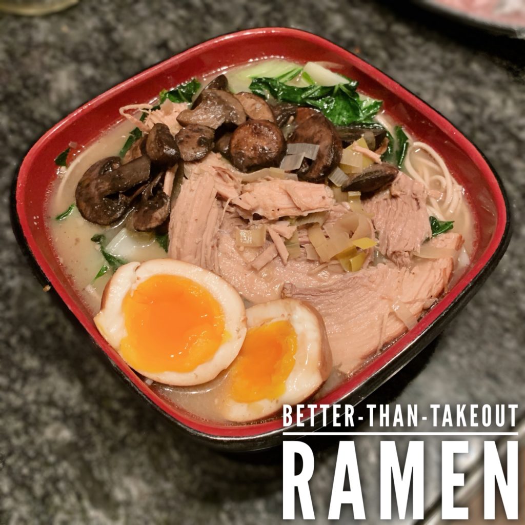 Picture of a bowl of ramen with sliced pork, mushrooms, bok choy, noodles, and two seasoned jammy eggs. The words "Better-than-Takeout Ramen" appear next to the bowl.