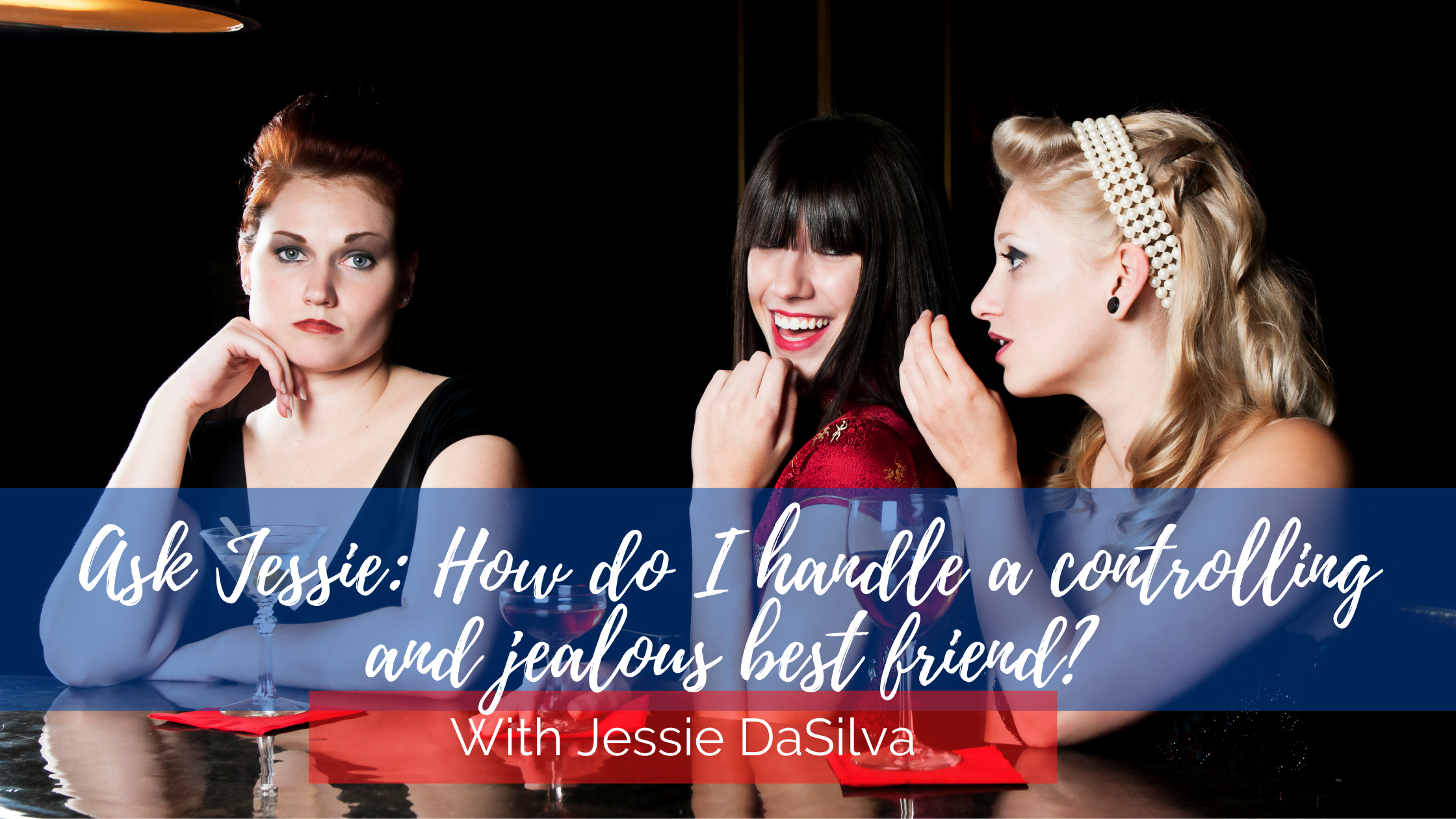 Text overlay reads "Ask Jessie: How do I handle a controlling friend?"