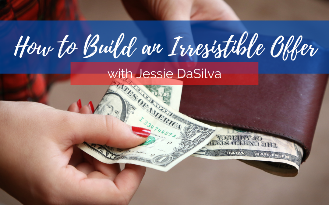 How to Build an Irresistible Offer