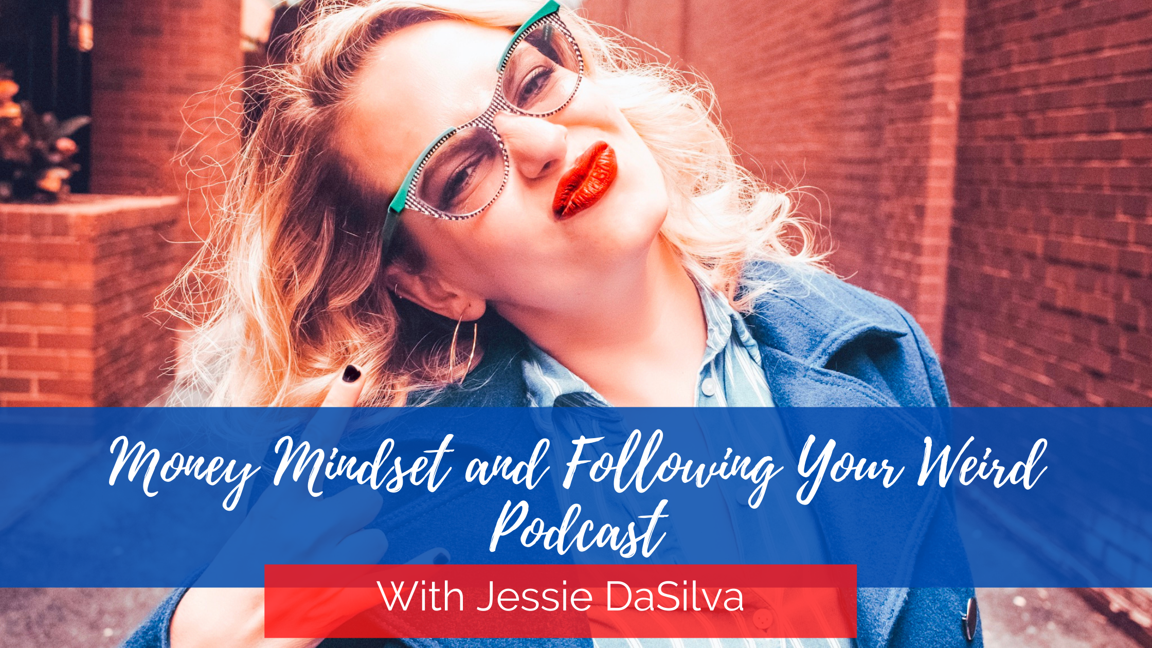 Picture of Jessie DaSilva with the words "Money Mindset and Following Your Weird Podcast with Jessie DaSilva" on top