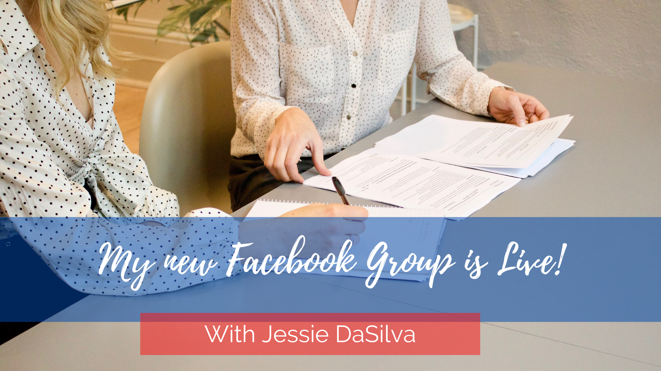 A picture of ladies working at a desk with the words "My new Facebook Group is now live!" on top with Jessie DaSilva