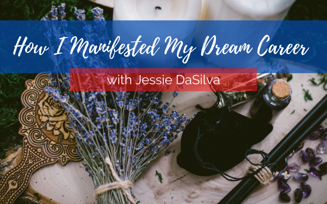 How I Manifested My Dream Career