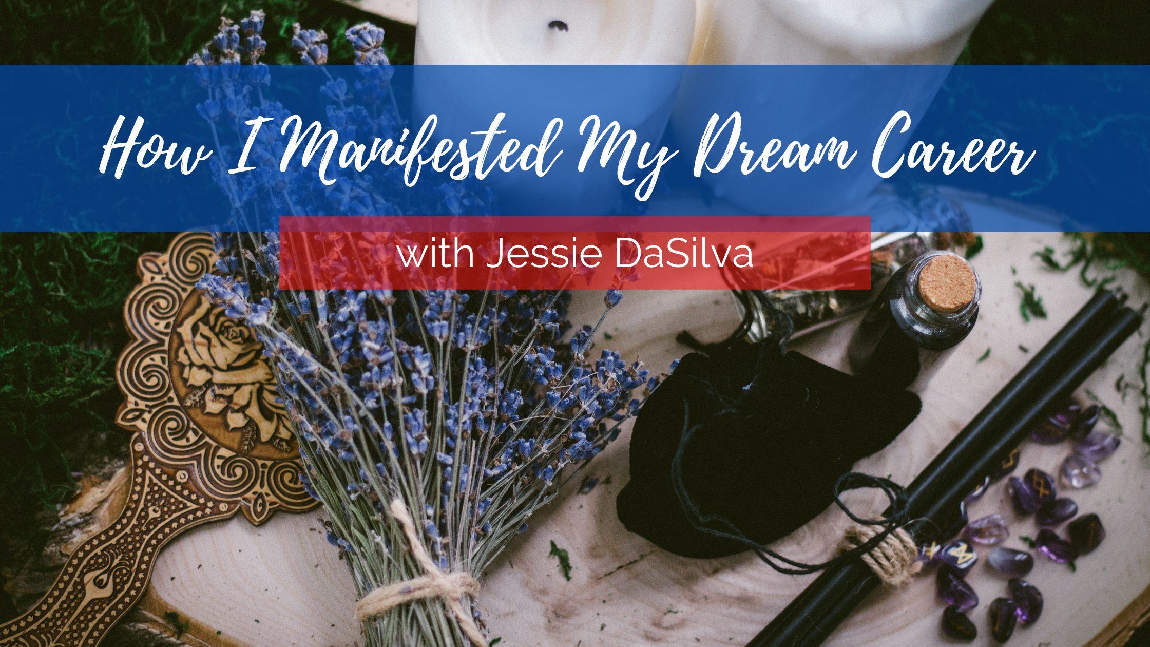 Picture of an altar with lavender and the words "how I manifested my dream career" with Jessie DaSilva written over the picture